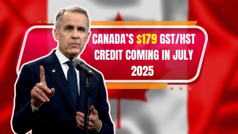 Canada’s $179 GST/HST Credit Coming in July 2025 – Are You Eligible?