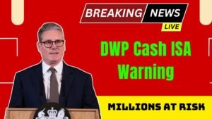DWP Cash ISA Warning: Millions at Risk of Losing Out if They Miss This!