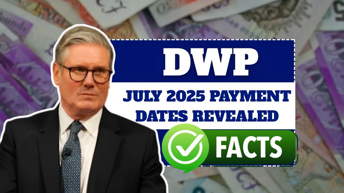 DWP July 2025 Payment Dates Revealed