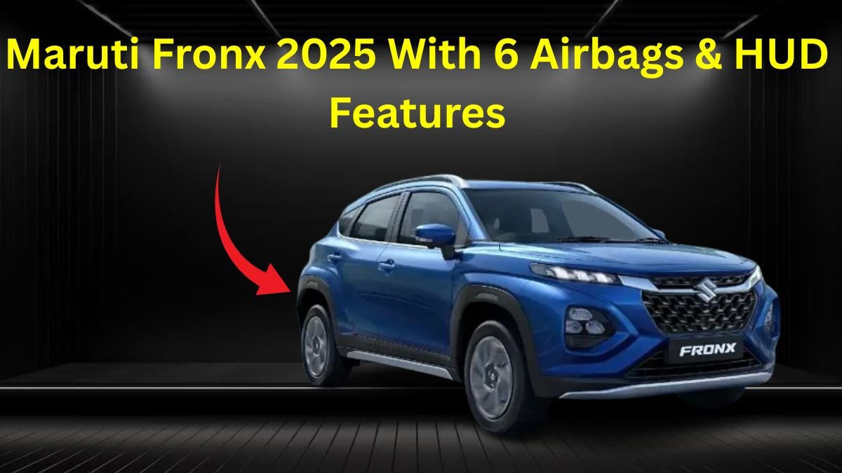 Mileage King Returns: Maruti Fronx 2025 With 6 Airbags & HUD Features