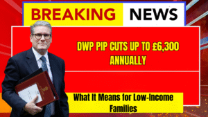 DWP PIP Cuts Up to £6,300 Annually – What It Means for Low-Income Families