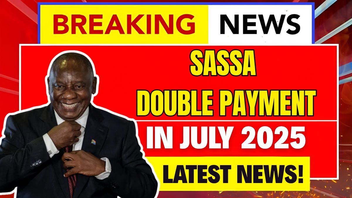 SASSA Double Payment in July 2025