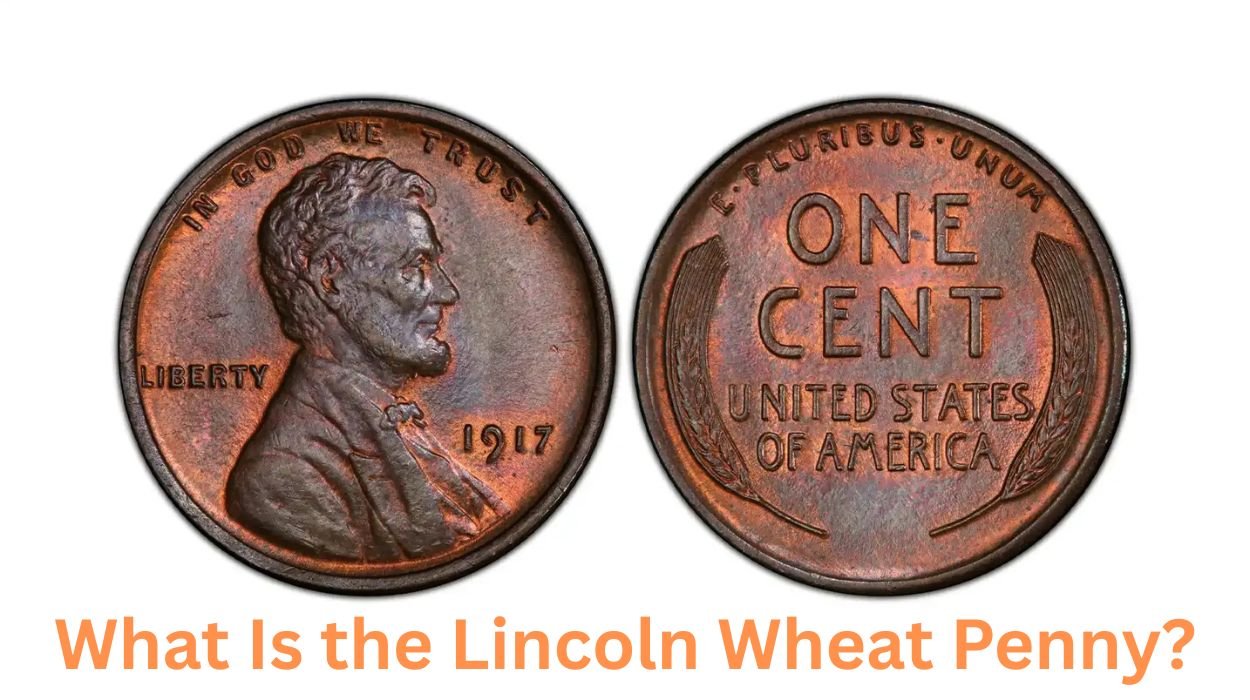 What Is the Lincoln Wheat Penny?